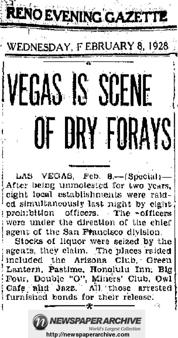 bars in Las Vegas were left unmolested for two years while liquor sales in the country were outlawed.  Then eight establishments were raided simultaneously  by eight prohibition officers. 